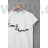 Kép 1/3 - Same forever vicces lánybúcsús póló